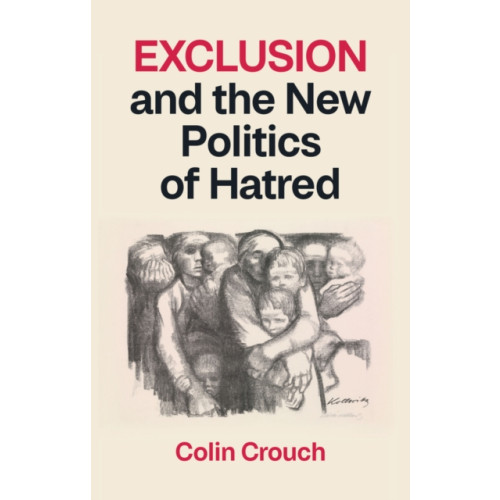 John Wiley And Sons Ltd Exclusion and the New Politics of Hatred (inbunden, eng)