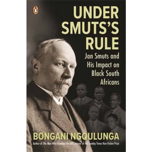 Penguin Random House South Africa Under Smuts's Rule (häftad, eng)