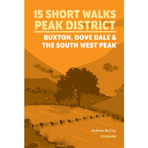 Cicerone Press 15 Short Walks in the Peak District - Buxton, Dove Dale and the South West Peak (häftad, eng)