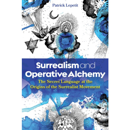 Inner Traditions Bear and Company Surrealism and Operative Alchemy (inbunden, eng)
