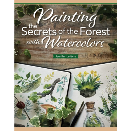 Design Originals Painting the Secrets of the Forest with Watercolors (häftad, eng)