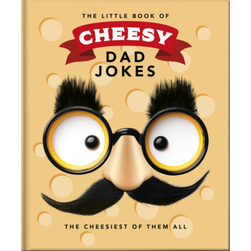 Headline Publishing Group The Little Book of Cheesy Dad Jokes (inbunden, eng)