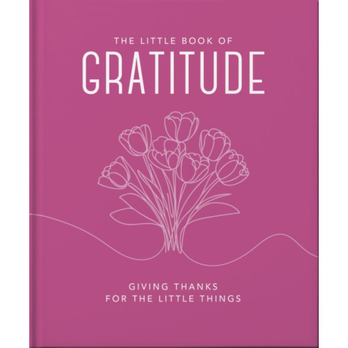 Headline Publishing Group The Little Book of Gratitude (inbunden, eng)