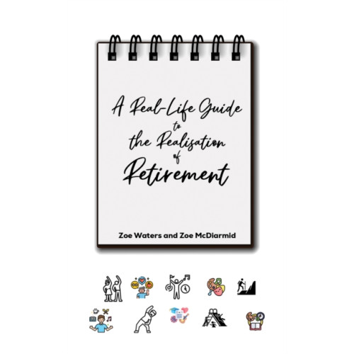 Austin Macauley Publishers A Real-Life Guide to the Realisation of Retirement (häftad, eng)