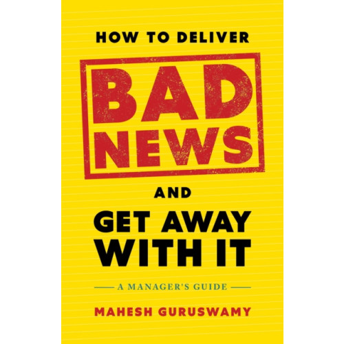 Greenleaf Book Group LLC How to Deliver Bad News and Get Away with It (inbunden, eng)