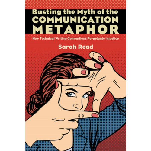 State University of New York Press Busting the Myth of the Communication Metaphor (inbunden, eng)