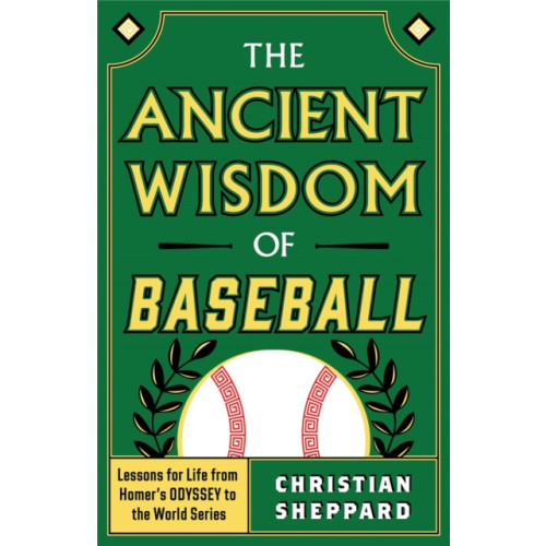 Greenleaf Book Group LLC The Ancient Wisdom of Baseball (inbunden, eng)