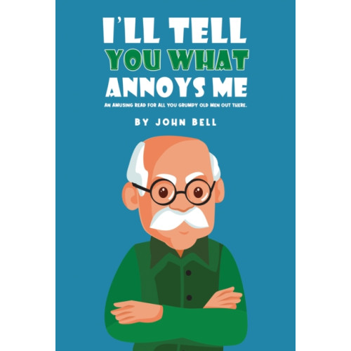 Austin Macauley Publishers I'll Tell You What Annoys Me (häftad, eng)