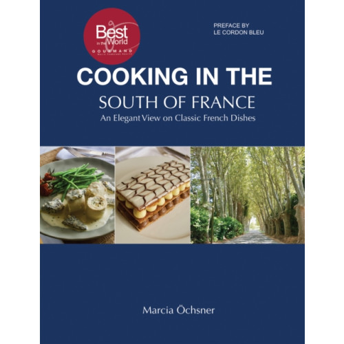 Austin Macauley Publishers Cooking in the South of France: An Elegant View on Classic French Dishes (häftad, eng)