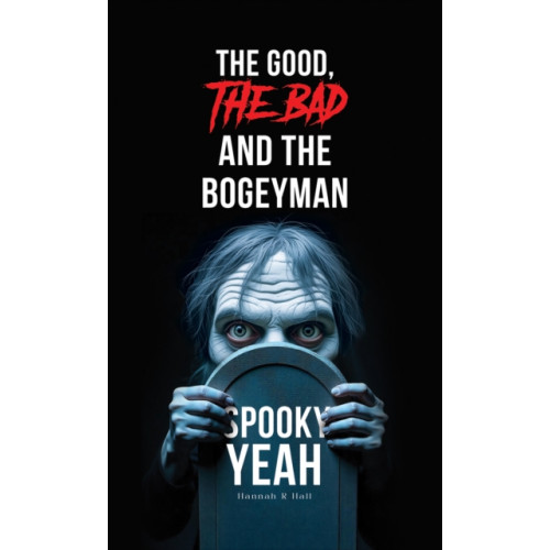 Austin Macauley Publishers The Good, The Bad and the Bogeyman – Spooky Yeah (häftad, eng)