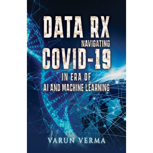 Austin Macauley Publishers Data Rx: Navigating COVID-19 in era of AI and Machine Learning (häftad, eng)