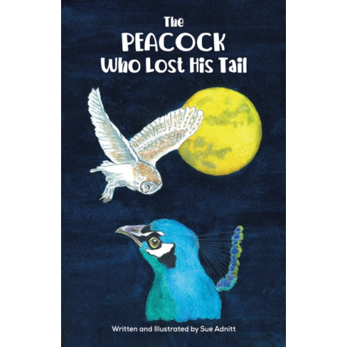 Austin Macauley Publishers The Peacock Who Lost His Tail (häftad, eng)