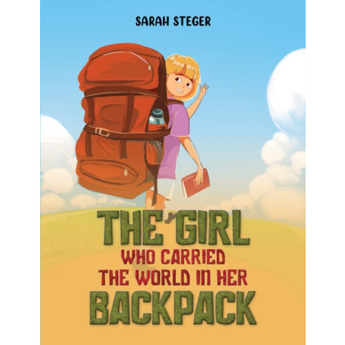 Austin Macauley Publishers The Girl Who Carried the World in Her Backpack (häftad, eng)