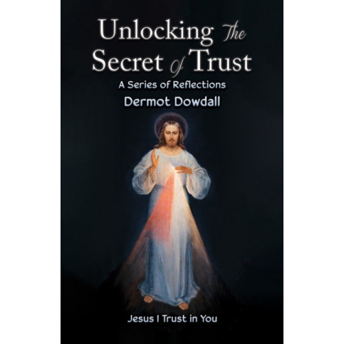 Austin Macauley Publishers Unlocking the Secret of Trust (häftad, eng)