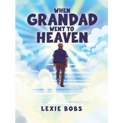 Austin Macauley Publishers When Grandad Went to Heaven (inbunden, eng)