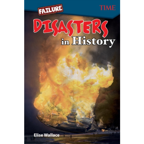Teacher Created Materials, Inc Failure: Disasters In History (häftad, eng)