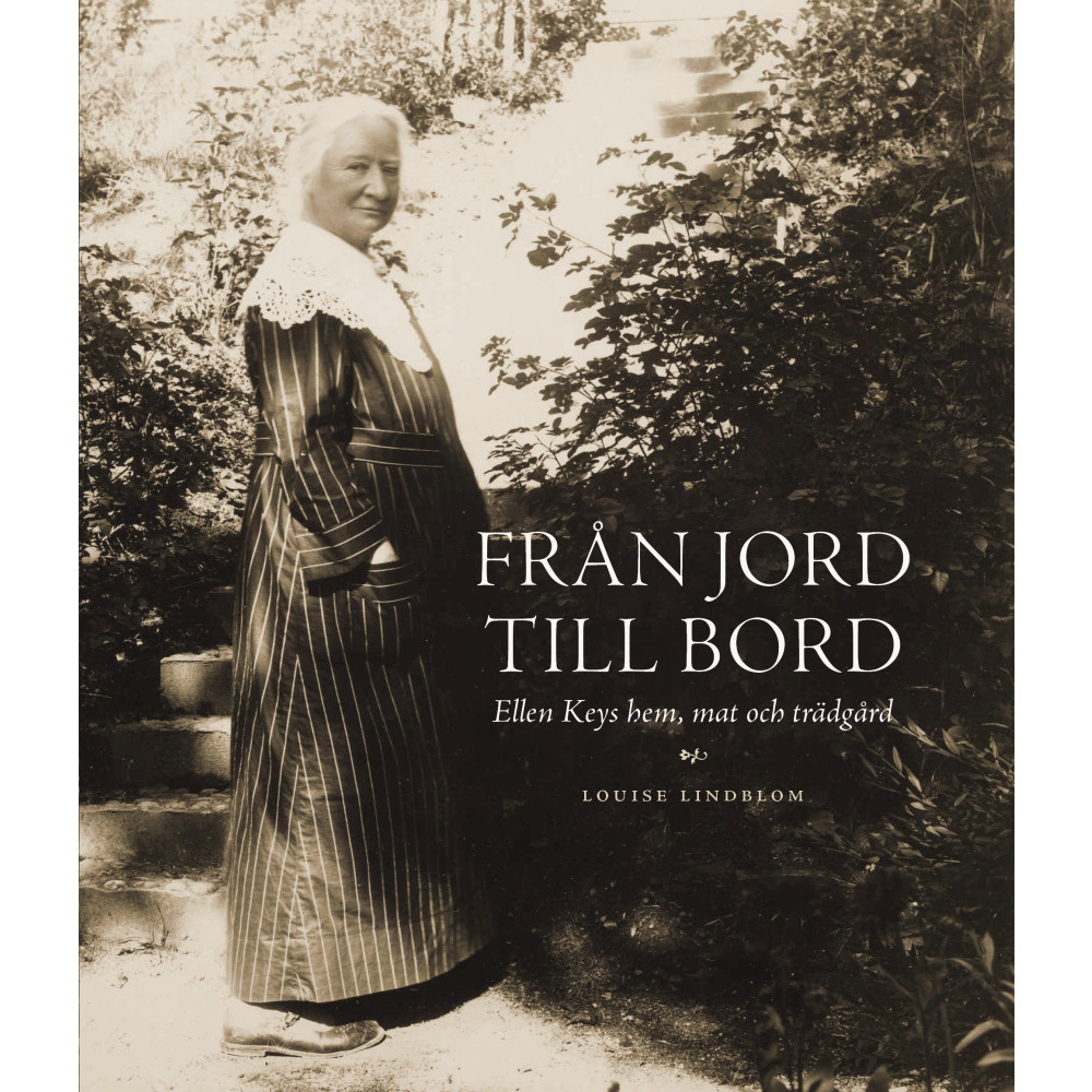 Produktbild för Från jord till bord : Ellen Keys hem, mat och trädgård (bok, danskt band)