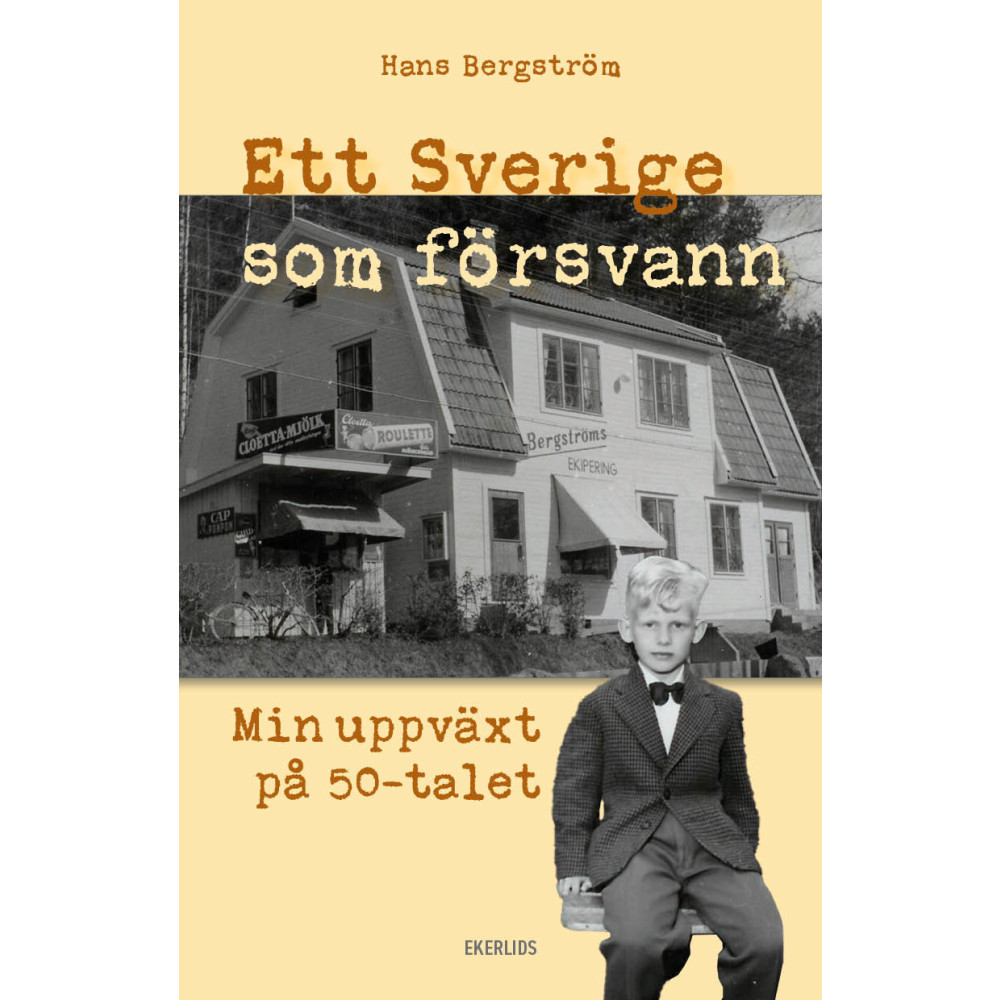 Produktbild för Ett Sverige som försvann : min uppväxt på 50-talet (inbunden)