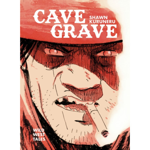 Oni Press,US Cave Grave: Wild West Tales (inbunden, eng)