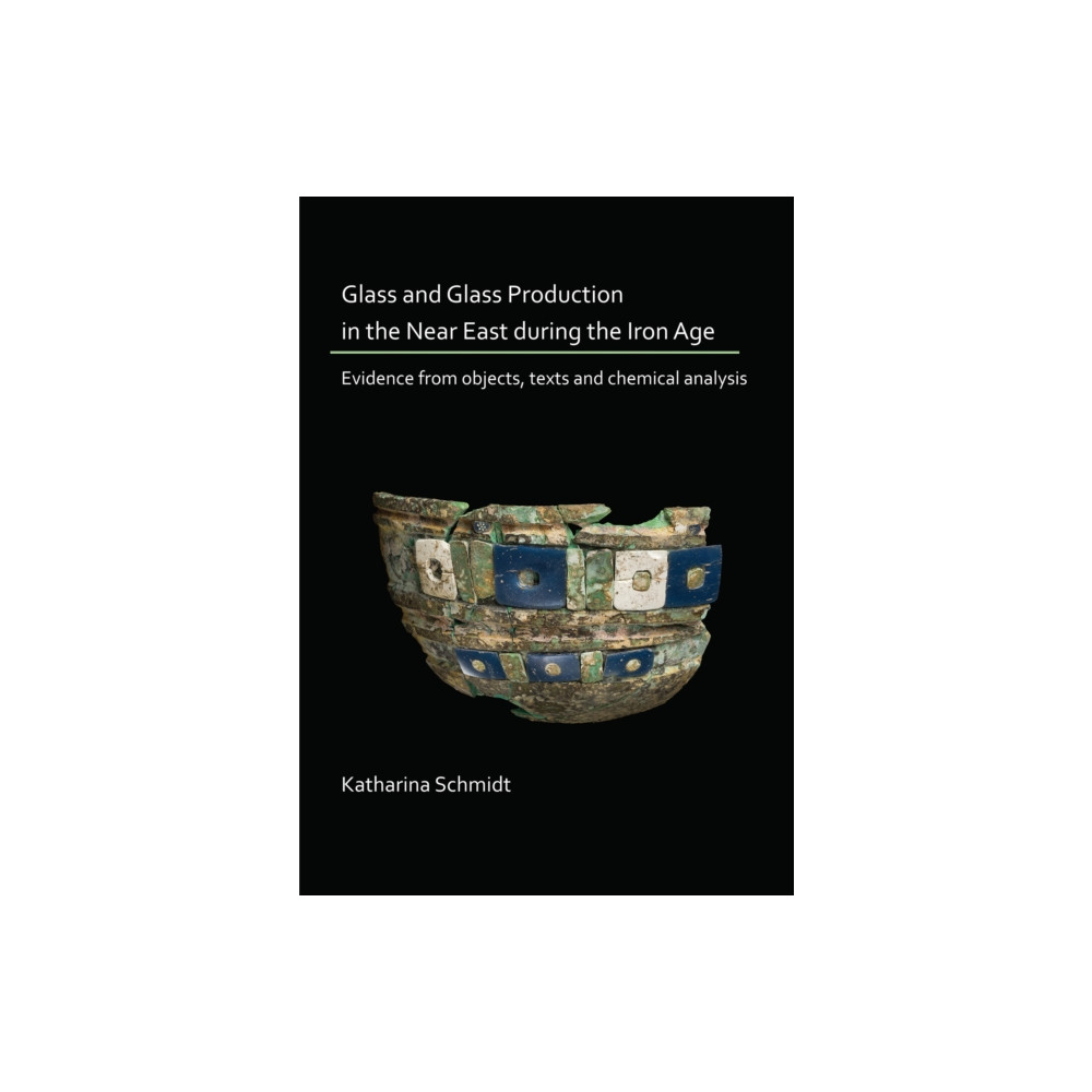 Produktbild för Glass and Glass Production in the Near East during the Iron Age (häftad, eng)