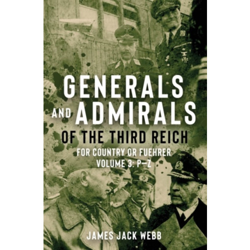 Casemate Publishers Generals and Admirals of the Third Reich (inbunden, eng)