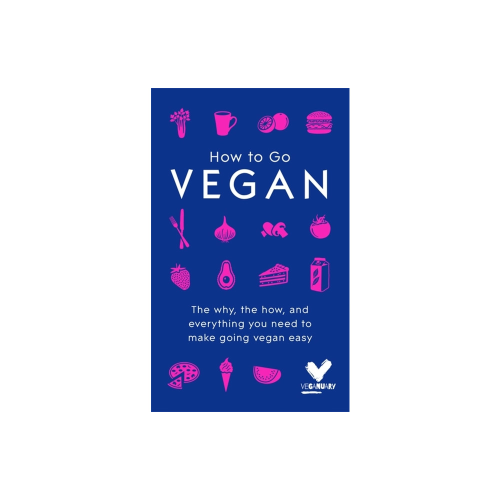 Produktbild för How to go vegan - the why, the how, and everything you need to make going v (inbunden, eng)