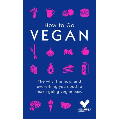 Hodder & Stoughton How to go vegan - the why, the how, and everything you need to make going v (inbunden, eng)