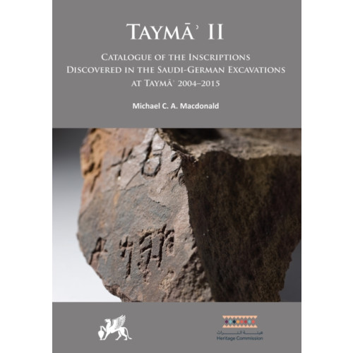 Archaeopress Tayma? II: Catalogue of the Inscriptions Discovered in the Saudi-German Excavations at Tayma? 2004–2015 (inbunden, eng)
