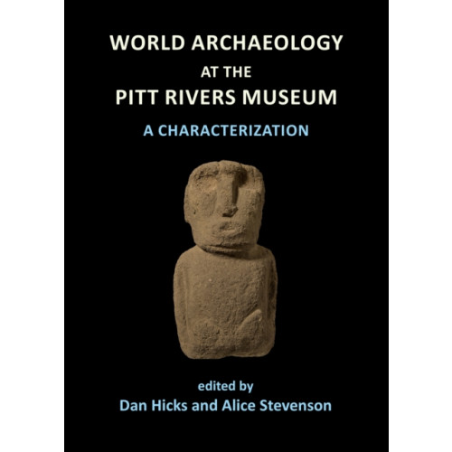 Archaeopress World Archaeology at the Pitt Rivers Museum: A Characterization (häftad, eng)