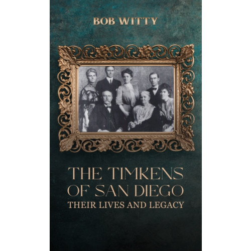 Austin Macauley Publishers LLC The Timkens of San Diego (inbunden, eng)