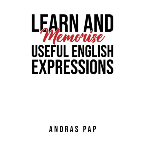 Austin Macauley Publishers Learn and Memorise Useful English Expressions (häftad, eng)