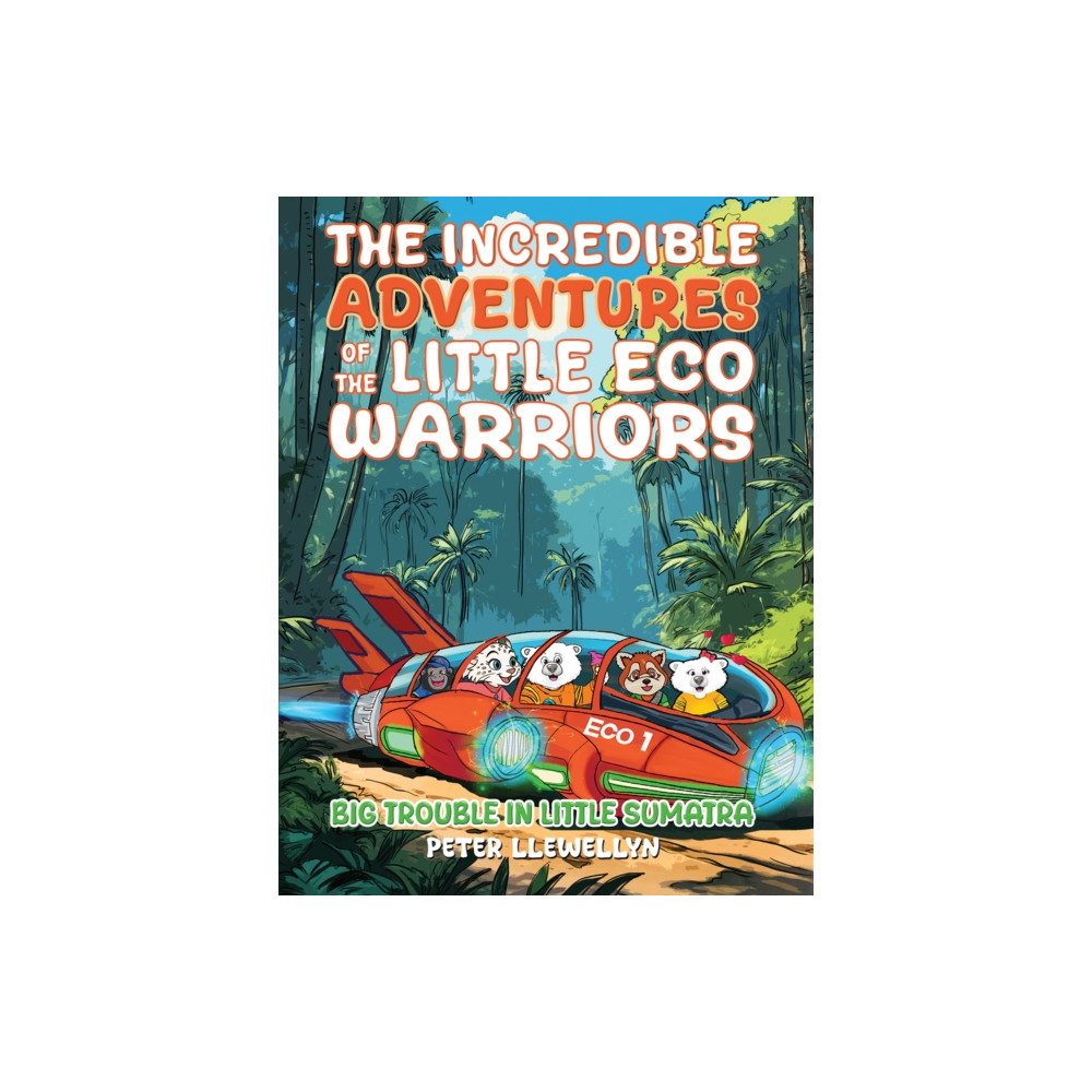 Produktbild för The Incredible Adventures of the Little Eco Warriors: Big Trouble in Little Sumatra (häftad, eng)
