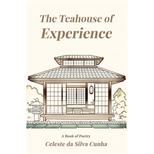 Austin Macauley Publishers The Teahouse of Experience (häftad, eng)