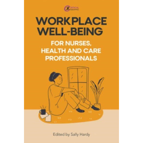 Taylor & francis ltd Workplace Well-Being for Nurses, Health and Care Professionals (häftad, eng)