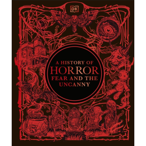 Dorling Kindersley Ltd A History of Horror, Fear, and the Uncanny (inbunden, eng)