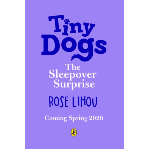 Penguin Random House Children's UK Tiny Dogs: The Sleepover Surprise (häftad, eng)