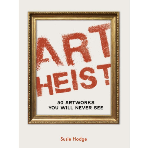 Quarto Publishing Plc Art Heist (häftad, eng)