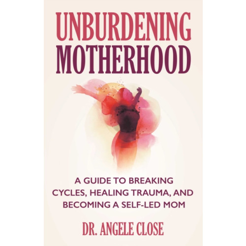 Health Communications Unburdening Motherhood (häftad, eng)
