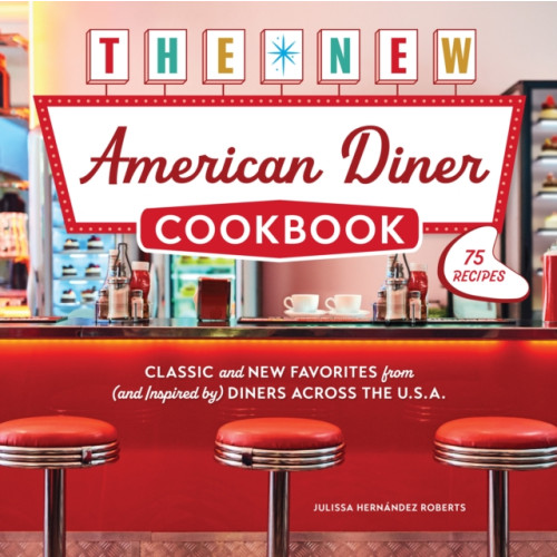 Quarto Publishing Group USA Inc The New American Diner Cookbook (inbunden, eng)