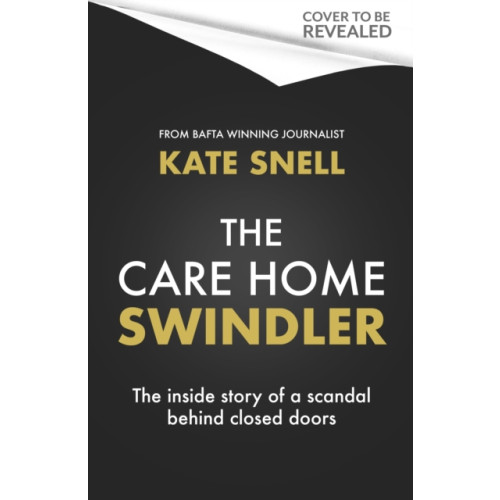Little, Brown Book Group The Care Home Swindler (inbunden, eng)