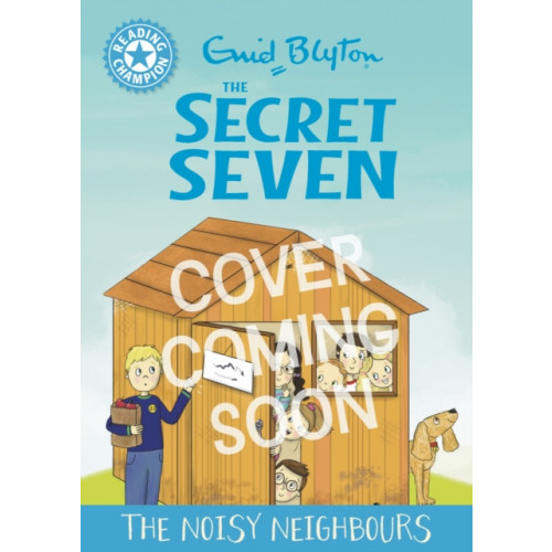 Hachette Children's Group Reading Champion: The Secret Seven: The Noisy Neighbours (inbunden, eng)