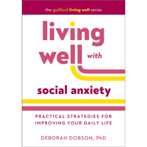 Guilford Publications Living Well with Social Anxiety (häftad, eng)