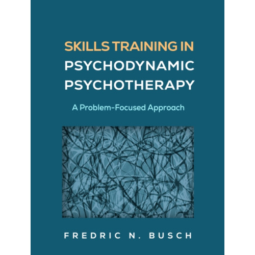 Guilford Publications Skills Training in Psychodynamic Psychotherapy (häftad, eng)