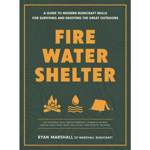 Quarto Publishing Group USA Inc Fire, Water, Shelter (häftad, eng)