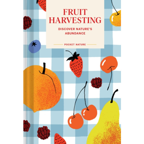 Chronicle Books Pocket Nature: Fruit Harvesting (inbunden, eng)