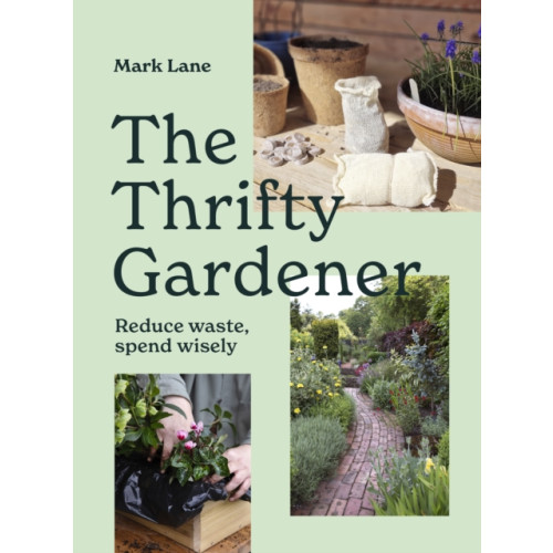 Quarto Publishing Plc The Thrifty Gardener (inbunden, eng)
