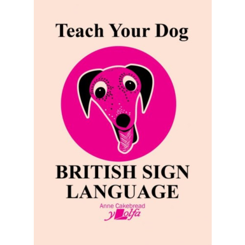 Y Lolfa Teach Your Dog British Sign Language (häftad, eng)