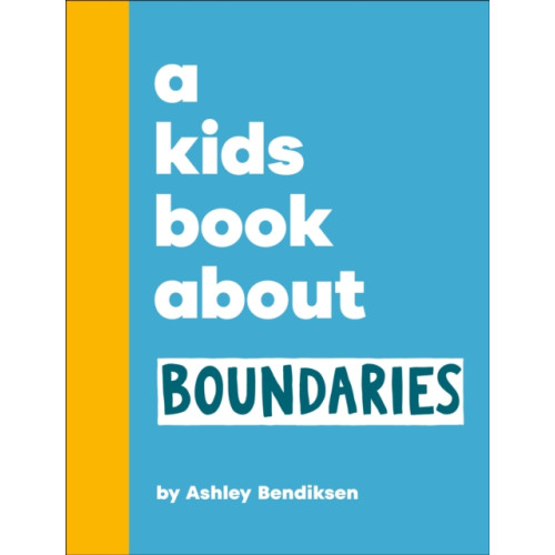 Dorling Kindersley Ltd A Kids Book About Boundaries (inbunden, eng)