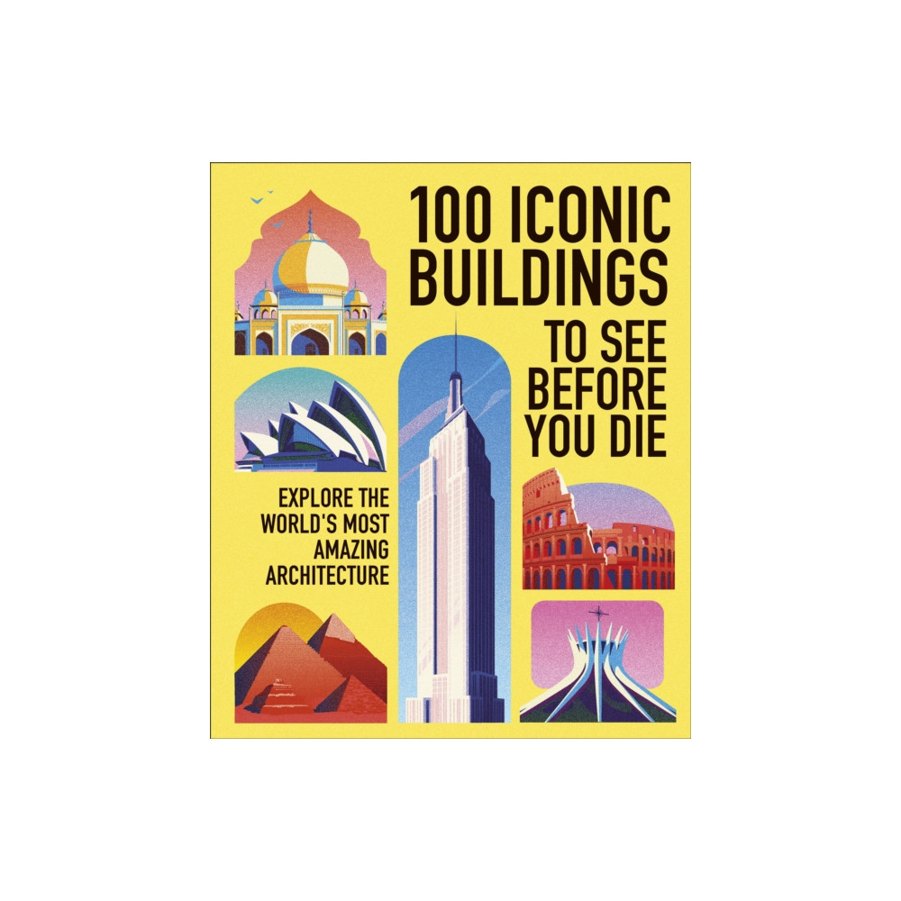 Produktbild för 100 Iconic Buildings to See Before You Die (inbunden, eng)