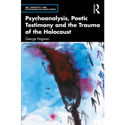 Taylor & francis ltd Psychoanalysis, Poetic Testimony and the Trauma of the Holocaust (häftad, eng)